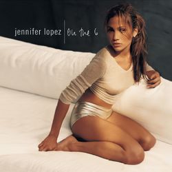 On The 6 (Jennifer Lopez)