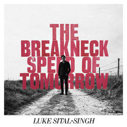 The Breakneck Speed Of Tomorrow - Luke Sital-Singh
