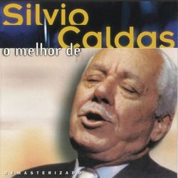 O Melhor De Silvio Caldas - Silvio Caldas