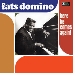 Here He Comes Again! - Fats Domino