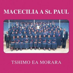 Tshimo Ea Morara - Macecilia A St Paul