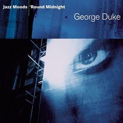 Jazz Moods - 'Round Midnight - George Duke