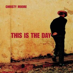 This Is The Day - Christy Moore
