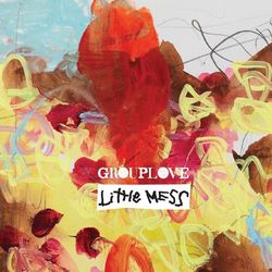 Little Mess EP - GroupLove