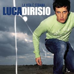 La Vita e' Strana - Luca Dirisio