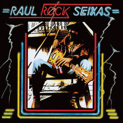 Raul Rock Seixas - Raul Seixas
