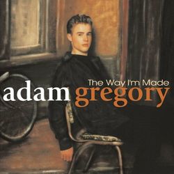 The Way I'm Made - Adam Gregory