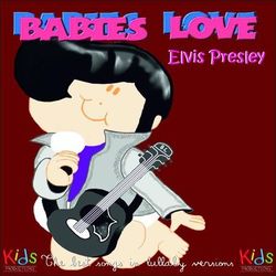 Babies Love Elvis Presley - Judson Mancebo