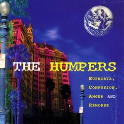 Euphoria, Confusion, Anger, Remorse - The Humpers