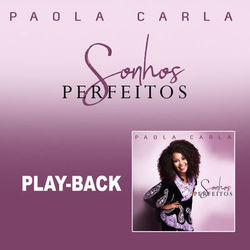 Sonhos Perfeitos (Playback) - Paola Carla