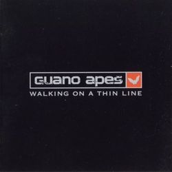 Walking On A Thin Line - Guano Apes