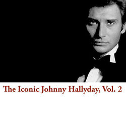 The Iconic Johnny Hallyday, Vol. 2 - Johnny Hallyday