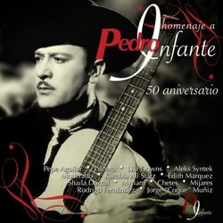 Homenaje A Pedro Infante: 50 Aniversario - Chetes