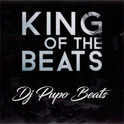 King Of The Beats - DJ Pupo Beats
