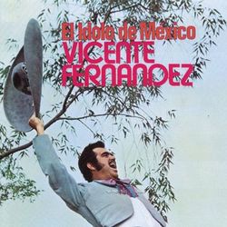 El Idolo De Mexico - Vicente Fernández