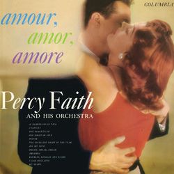 Amour, Amor, Amore - Percy Faith & His Orchestra