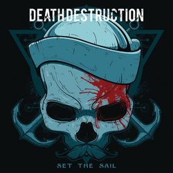 Set the Sail - Death Destruction