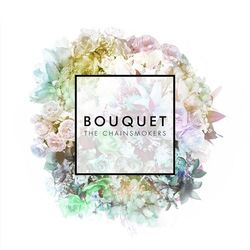 The Chainsmokers - Bouquet