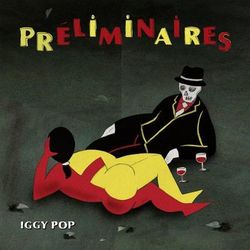 Preliminaires - Iggy Pop