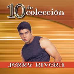 10 De Coleccion - Jerry Rivera
