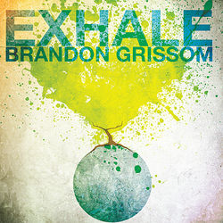 Exhale - Brandon Grissom