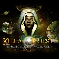 The Psychic World of Walter Reed - Killah Priest