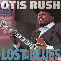 Lost In The Blues - Otis Rush