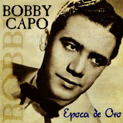 Epoca De Oro - Bobby Capo