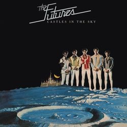 Castles in the Sky (Bonus Track Version) - The Futures