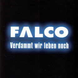 Verdammt wir leben noch - Falco