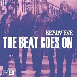 The Beat Goes On - Beady Eye