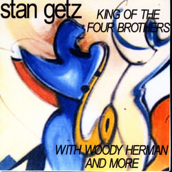 King Of The Four Brothers - Stan Getz