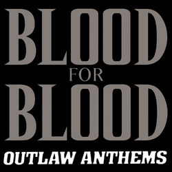 Outlaw Anthems - Blood For Blood