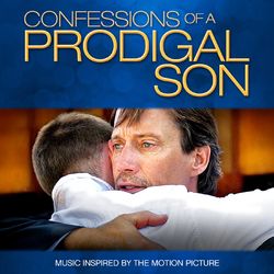 Confessions of a Prodigal Son (Music Inspired by the Motion Picture) - Dave Barnes