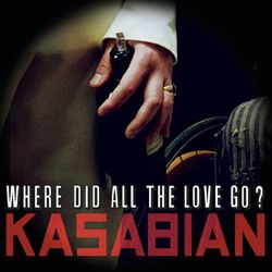 Where Did All The Love Go? - Kasabian