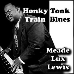 Honky Tonk Train Blues - Meade Lux Lewis