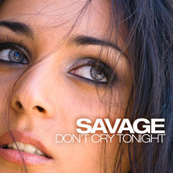 Don't Cry Tonight - Savage
