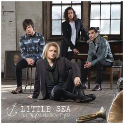 With You, Without You - EP - Little Sea