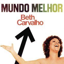 Mundo Melhor - Beth Carvalho