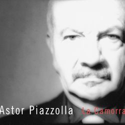 La Camorra: The Solitude Of Passionate Provocation - Astor Piazzolla