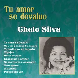 Chelo Silva (Tu Amor Se Devaluo) - Chelo Silva