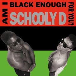 Am I Black Enough for You? - Schoolly D