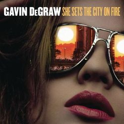 She Sets The City On Fire - Gavin DeGraw