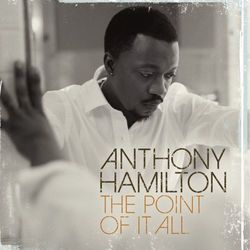 The Point Of It All - Anthony Hamilton