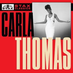 Stax Classics - Carla Thomas