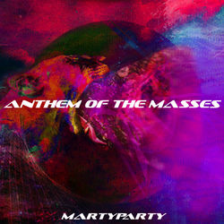 Anthem of the Masses - Single - MartyParty
