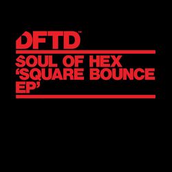 Square Bounce EP - Soul of Hex