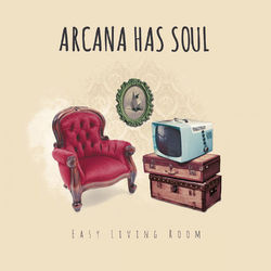 Easy Living Room - Arcana Has Soul