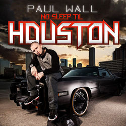 No Sleep Til Houston - Paul Wall