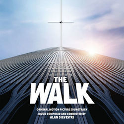 The Walk (Original Motion Picture Soundtrack) - Alan Silvestri